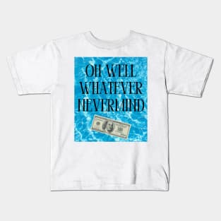 Oh Well Whatever Nevermind Print Kids T-Shirt